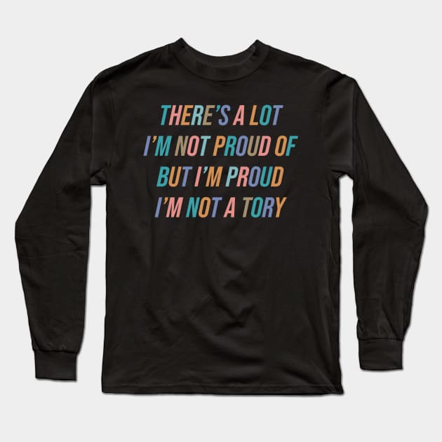 Not A Tory Long Sleeve T-Shirt by n23tees